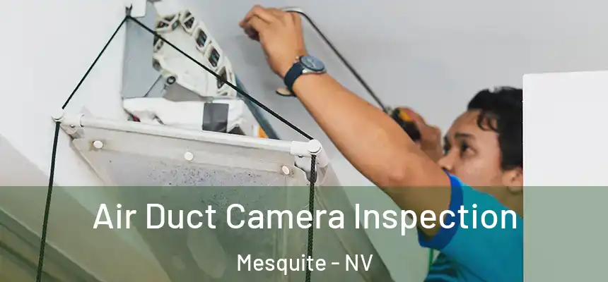  Air Duct Camera Inspection Mesquite - NV