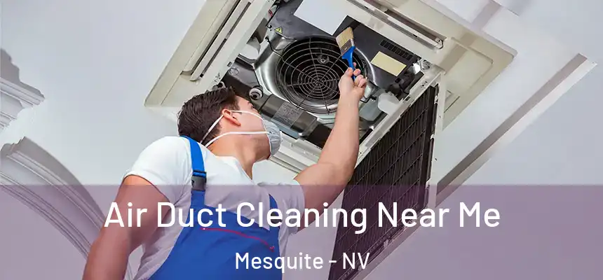 Air Duct Cleaning Near Me Mesquite - NV