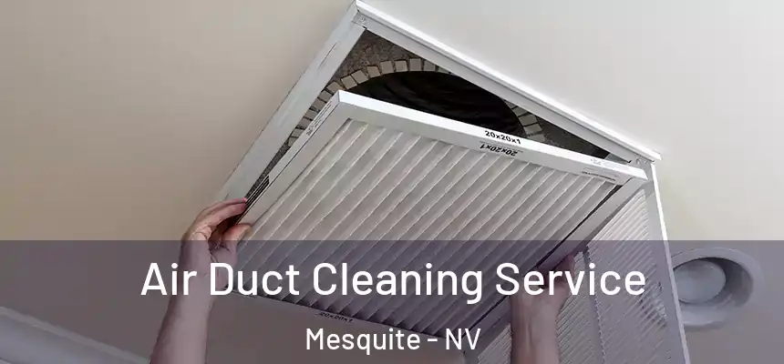  Air Duct Cleaning Service Mesquite - NV