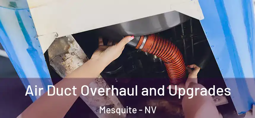 Air Duct Overhaul and Upgrades Mesquite - NV