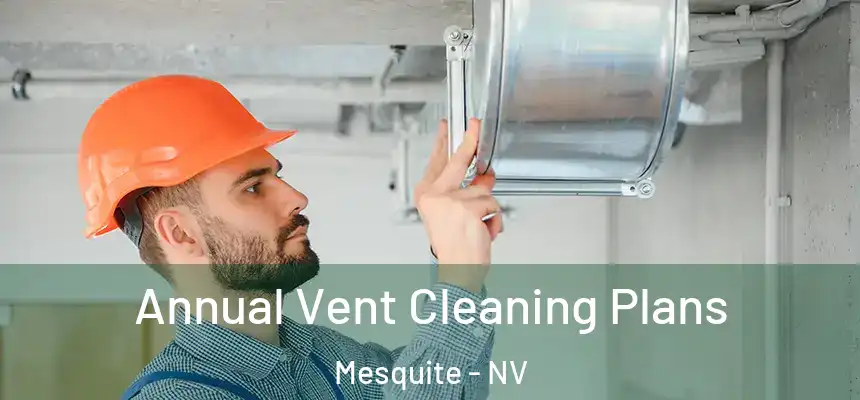  Annual Vent Cleaning Plans Mesquite - NV