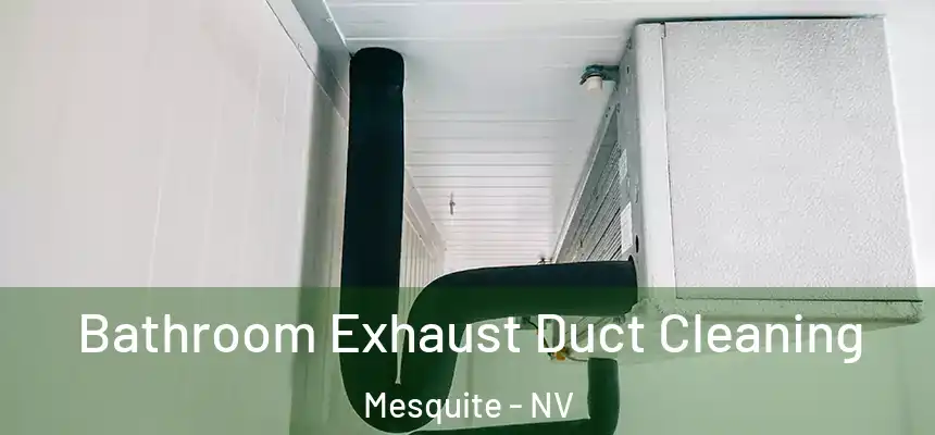 Bathroom Exhaust Duct Cleaning Mesquite - NV