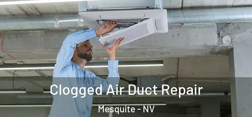 Clogged Air Duct Repair Mesquite - NV