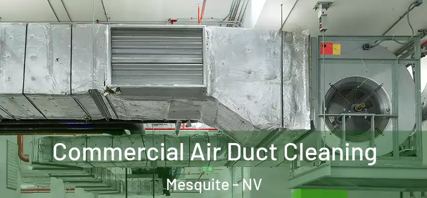 Commercial Air Duct Cleaning Mesquite - NV