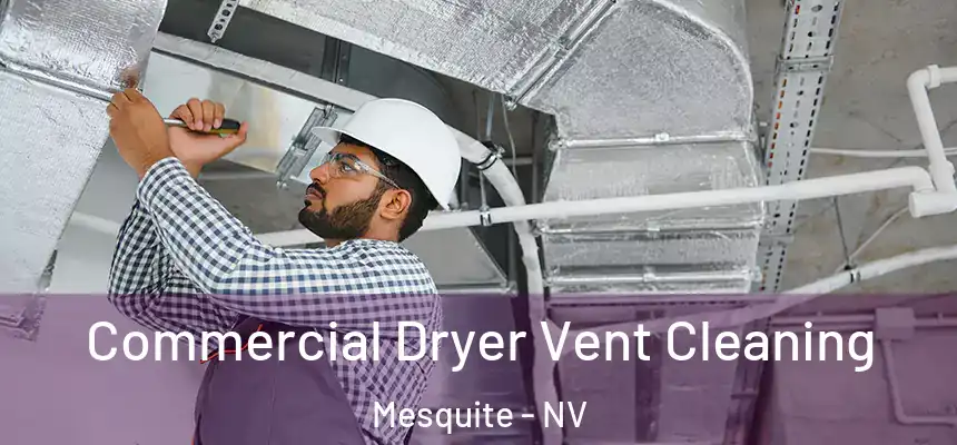 Commercial Dryer Vent Cleaning Mesquite - NV