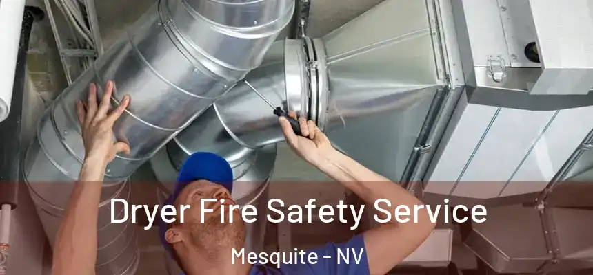 Dryer Fire Safety Service Mesquite - NV