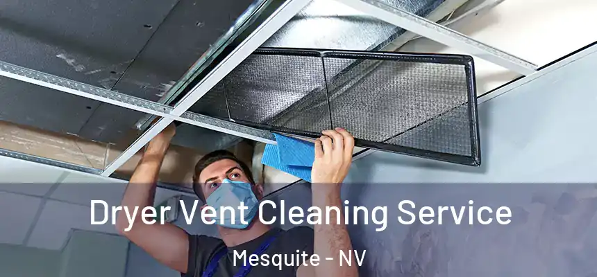  Dryer Vent Cleaning Service Mesquite - NV