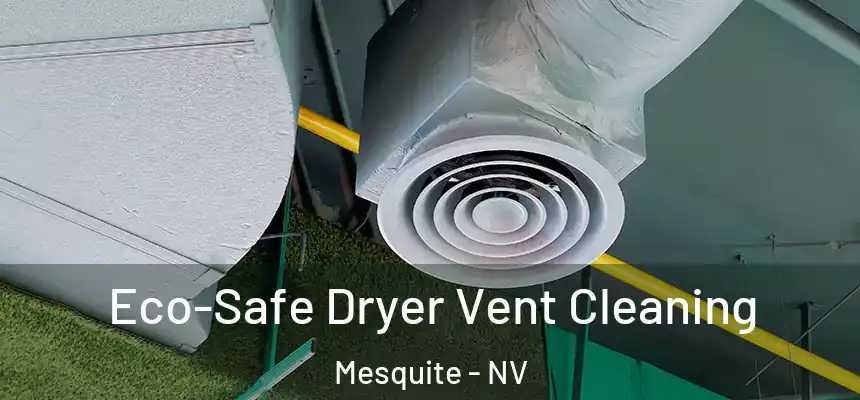  Eco-Safe Dryer Vent Cleaning Mesquite - NV