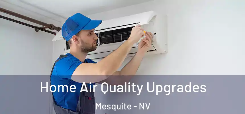 Home Air Quality Upgrades Mesquite - NV