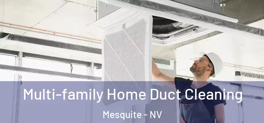 Multi-family Home Duct Cleaning Mesquite - NV