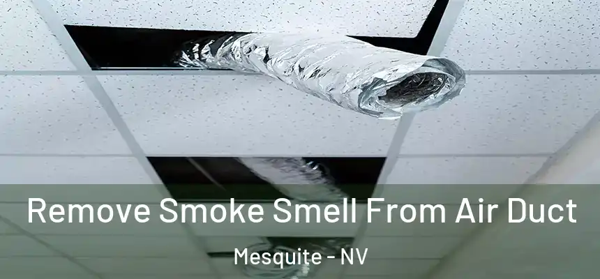 Remove Smoke Smell From Air Duct Mesquite - NV