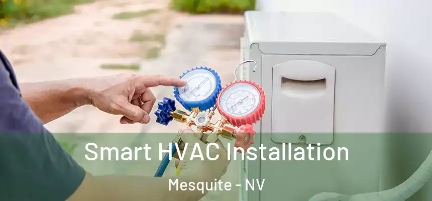  Smart HVAC Installation Mesquite - NV